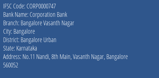Corporation Bank Bangalore Vasanth Nagar Branch Bangalore Urban IFSC Code CORP0000747