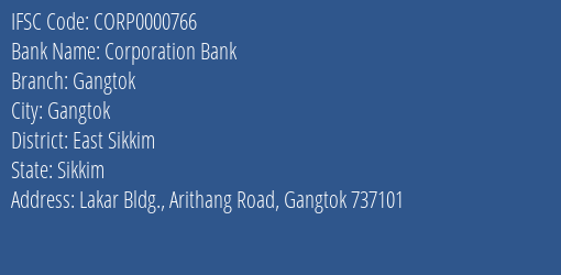 Corporation Bank Gangtok Branch East Sikkim IFSC Code CORP0000766