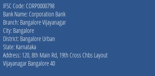 Corporation Bank Bangalore Vijayanagar Branch Bangalore Urban IFSC Code CORP0000798
