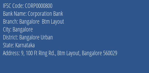 Corporation Bank Bangalore Btm Layout Branch Bangalore Urban IFSC Code CORP0000800