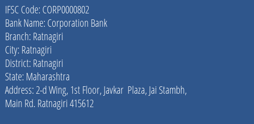 Corporation Bank Ratnagiri Branch, Branch Code 000802 & IFSC Code CORP0000802