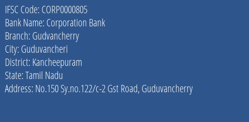 Corporation Bank Gudvancherry Branch, Branch Code 000805 & IFSC Code CORP0000805