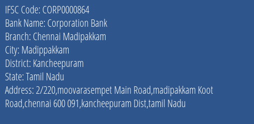 Corporation Bank Chennai Madipakkam Branch Kancheepuram IFSC Code CORP0000864