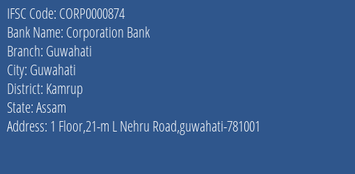 Corporation Bank Guwahati Branch, Branch Code 000874 & IFSC Code CORP0000874