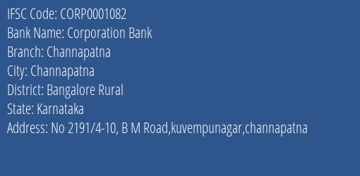Corporation Bank Channapatna Branch Bangalore Rural IFSC Code CORP0001082
