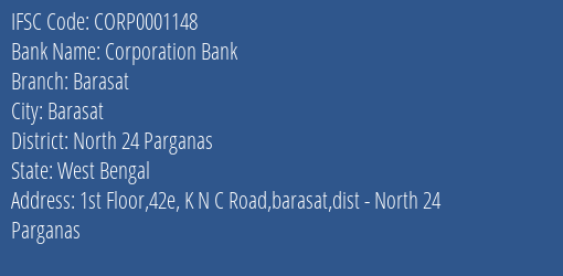 Corporation Bank Barasat Branch, Branch Code 001148 & IFSC Code CORP0001148