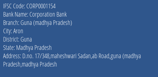 Corporation Bank Guna Madhya Pradesh Branch Guna IFSC Code CORP0001154