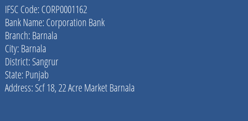 Corporation Bank Barnala Branch, Branch Code 001162 & IFSC Code CORP0001162
