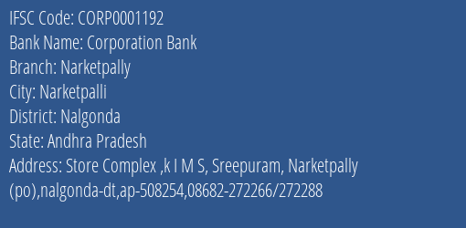 Corporation Bank Narketpally Branch Nalgonda IFSC Code CORP0001192