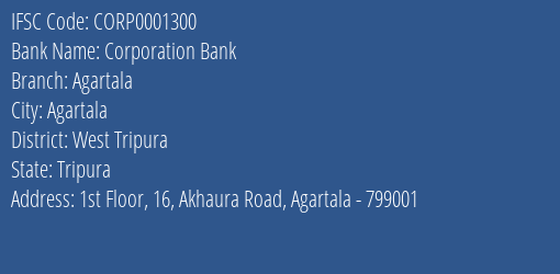 Corporation Bank Agartala Branch, Branch Code 001300 & IFSC Code CORP0001300