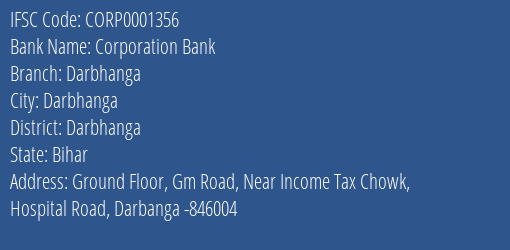 Corporation Bank Darbhanga Branch, Branch Code 001356 & IFSC Code CORP0001356