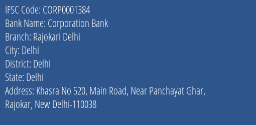 Corporation Bank Rajokari Delhi Branch Delhi IFSC Code CORP0001384