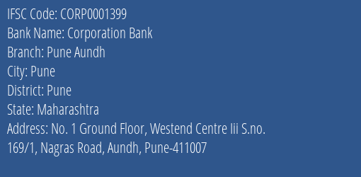 Corporation Bank Pune Aundh Branch Pune IFSC Code CORP0001399