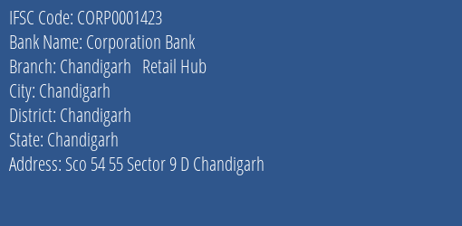 Corporation Bank Chandigarh Retail Hub Branch Chandigarh IFSC Code CORP0001423