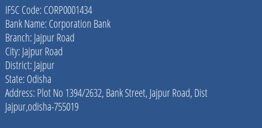 Corporation Bank Jajpur Road Branch, Branch Code 001434 & IFSC Code CORP0001434