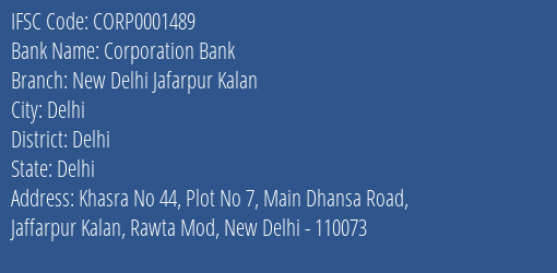 Corporation Bank New Delhi Jafarpur Kalan Branch Delhi IFSC Code CORP0001489