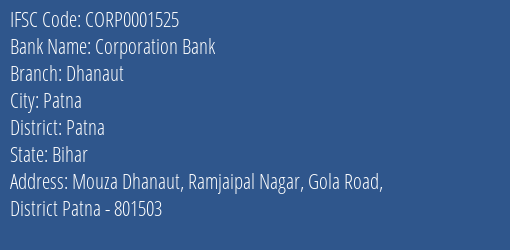 Corporation Bank Dhanaut Branch Patna IFSC Code CORP0001525