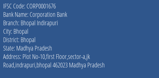 Corporation Bank Bhopal Indirapuri Branch Bhopal IFSC Code CORP0001676