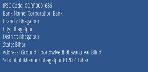 Corporation Bank Bhagalpur Branch, Branch Code 001686 & IFSC Code CORP0001686