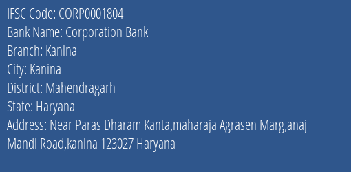 Corporation Bank Kanina Branch Mahendragarh IFSC Code CORP0001804