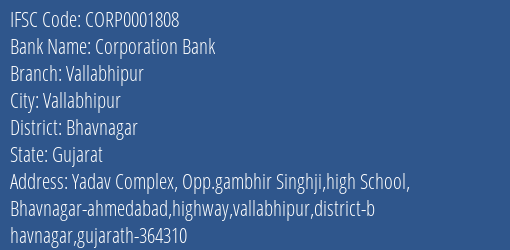 Corporation Bank Vallabhipur Branch Bhavnagar IFSC Code CORP0001808