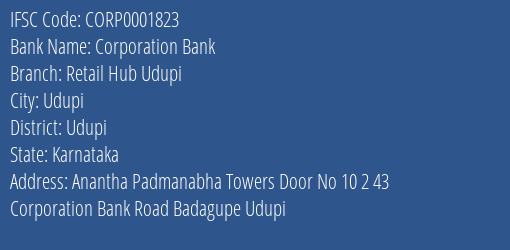 Corporation Bank Retail Hub Udupi Branch, Branch Code 001823 & IFSC Code CORP0001823
