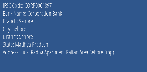 Corporation Bank Sehore Branch Sehore IFSC Code CORP0001897
