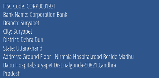 Corporation Bank Suryapet Branch Dehra Dun IFSC Code CORP0001931
