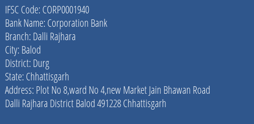 Corporation Bank Dalli Rajhara Branch Durg IFSC Code CORP0001940