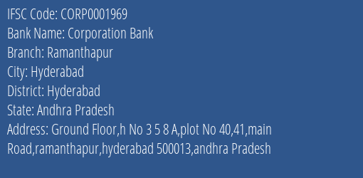 Corporation Bank Ramanthapur Branch Hyderabad IFSC Code CORP0001969