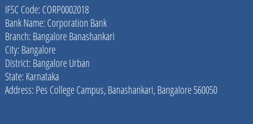 Corporation Bank Bangalore Banashankari Branch Bangalore Urban IFSC Code CORP0002018