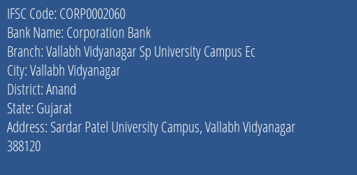 Corporation Bank Vallabh Vidyanagar Sp University Campus Ec Branch Anand IFSC Code CORP0002060