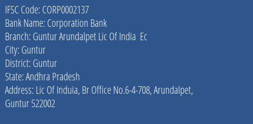 Corporation Bank Guntur Arundalpet Lic Of India Ec Branch Guntur IFSC Code CORP0002137
