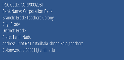 Corporation Bank Erode Teachers Colony Branch Erode IFSC Code CORP0002981