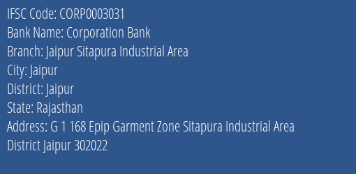 Corporation Bank Jaipur Sitapura Industrial Area Branch Jaipur IFSC Code CORP0003031