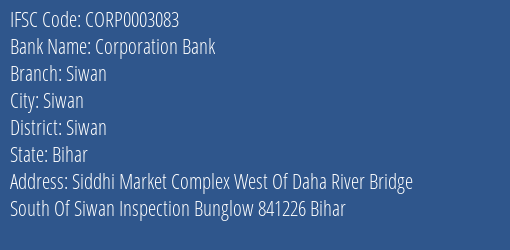 Corporation Bank Siwan Branch, Branch Code 003083 & IFSC Code CORP0003083