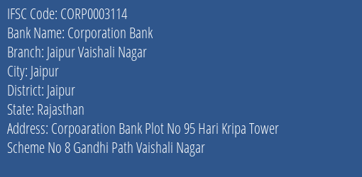 Corporation Bank Jaipur Vaishali Nagar Branch Jaipur IFSC Code CORP0003114