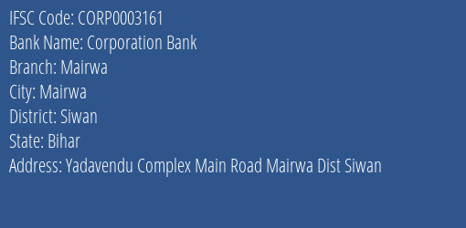 Corporation Bank Mairwa Branch Siwan IFSC Code CORP0003161