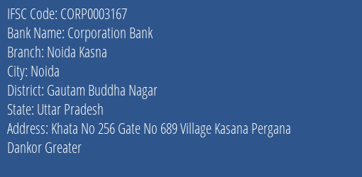 Corporation Bank Noida Kasna Branch Gautam Buddha Nagar IFSC Code CORP0003167