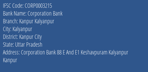 Corporation Bank Kanpur Kalyanpur Branch Kanpur City IFSC Code CORP0003215
