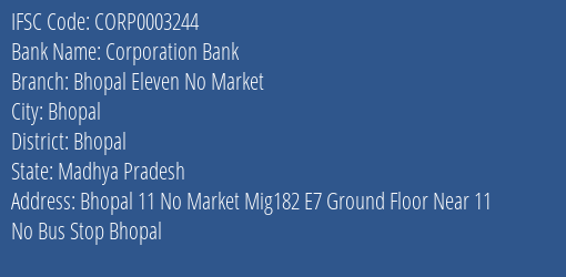 Corporation Bank Bhopal Eleven No Market Branch Bhopal IFSC Code CORP0003244