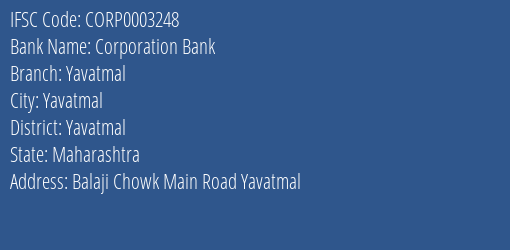 Corporation Bank Yavatmal Branch, Branch Code 003248 & IFSC Code CORP0003248