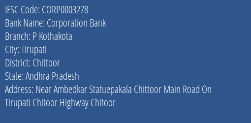 Corporation Bank P Kothakota Branch Chittoor IFSC Code CORP0003278