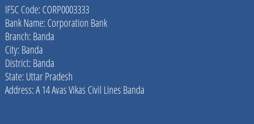 Corporation Bank Banda Branch, Branch Code 003333 & IFSC Code CORP0003333
