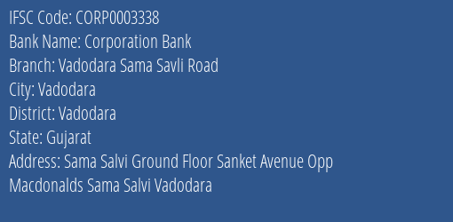 Corporation Bank Vadodara Sama Savli Road Branch Vadodara IFSC Code CORP0003338