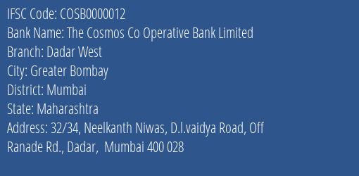 The Cosmos Co Operative Bank Limited Dadar West Branch, Branch Code 000012 & IFSC Code COSB0000012