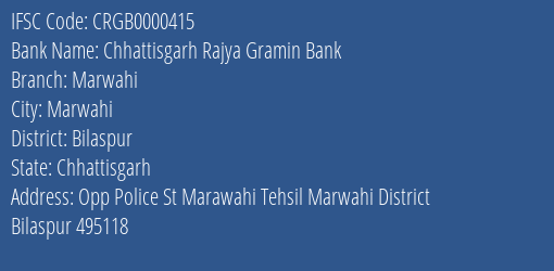 Chhattisgarh Rajya Gramin Bank Marwahi Branch Bilaspur IFSC Code CRGB0000415