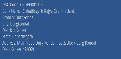 Chhattisgarh Rajya Gramin Bank Durgkondal Branch Kanker IFSC Code CRGB0001015
