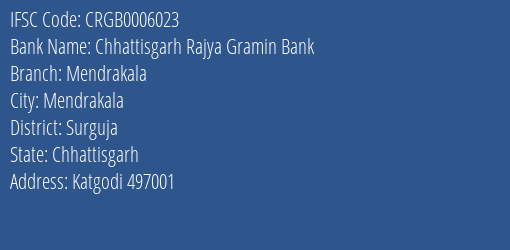 Chhattisgarh Rajya Gramin Bank Mendrakala Branch Surguja IFSC Code CRGB0006023