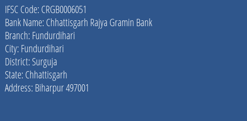 Chhattisgarh Rajya Gramin Bank Fundurdihari Branch Surguja IFSC Code CRGB0006051